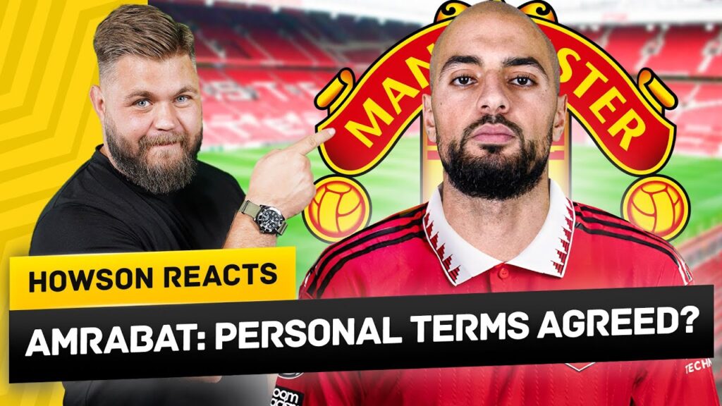 United Agreeing Fee For Sofyan Amrabat?! Howson Reacts