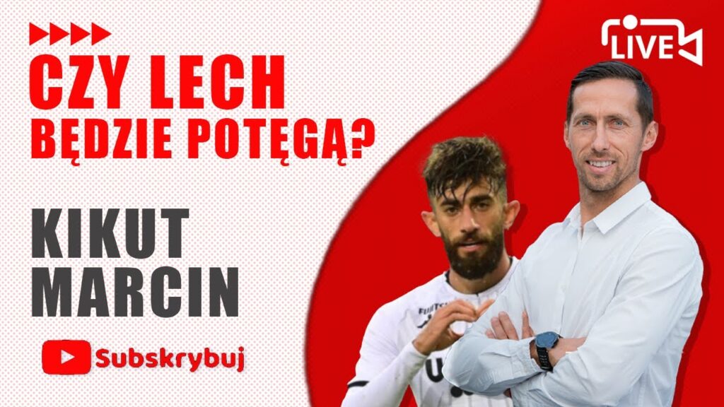 LECH POZNAŃ BĘDZIE POTĘGĄ? – MARCIN KIKUT LECH POZNAŃ BĘDZIE POTĘGĄ? - MARCIN KIKUT