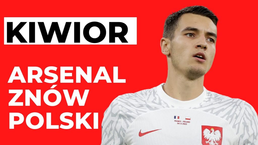 JAKUB KIWIOR - ARSENAL WZIĄŁ POLAKA. KANONIERZY ZAPŁACĄ 20 MILIONÓW FUNTÓW!