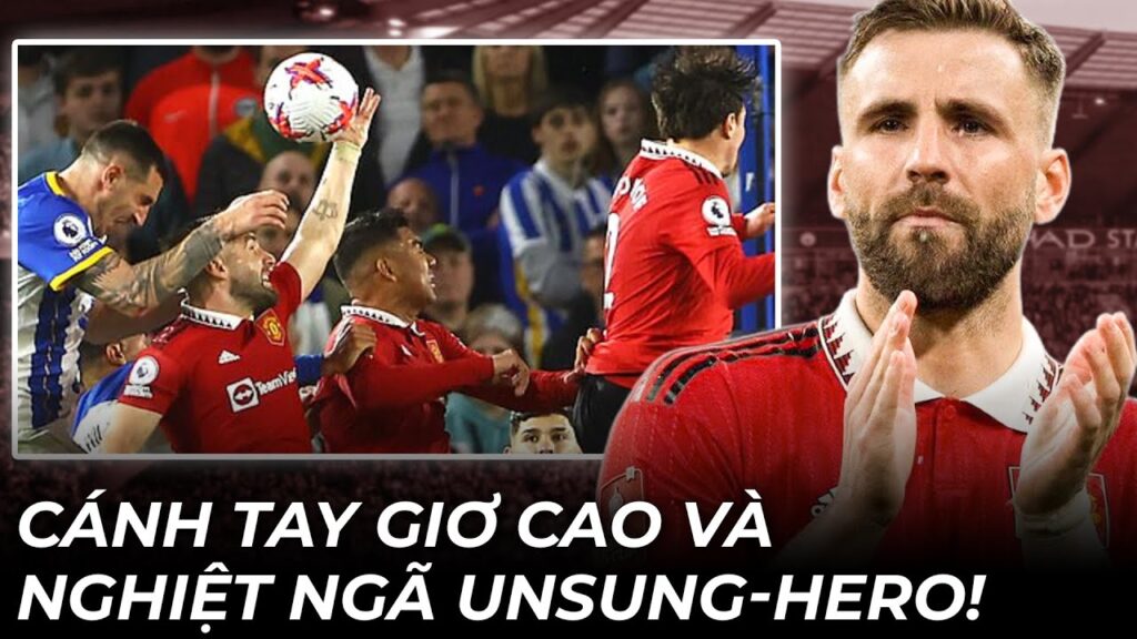 LUKE SHAW: CÁNH TAY GIƠ CAO, PEN PHÚT 90+5 VÀ ĐỊNH MỆNH NGHIỆT NGÃ CỦA MỘT UNSUNG-HERO!