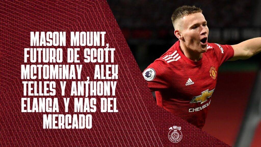 Mason Mount ✍🏻🔴, futuro de McTominay 👀, Alex Telles y Anthony Elanga 🛫 y más del mercado 👀 Mason Mount ✍🏻🔴, futuro de McTominay 👀, Alex Telles y Anthony Elanga 🛫 y más del mercado 👀