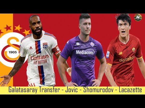 Galatasaray Transfer 🔥Lacazette ,Luka Jovic , Shomurodov #galatasaray