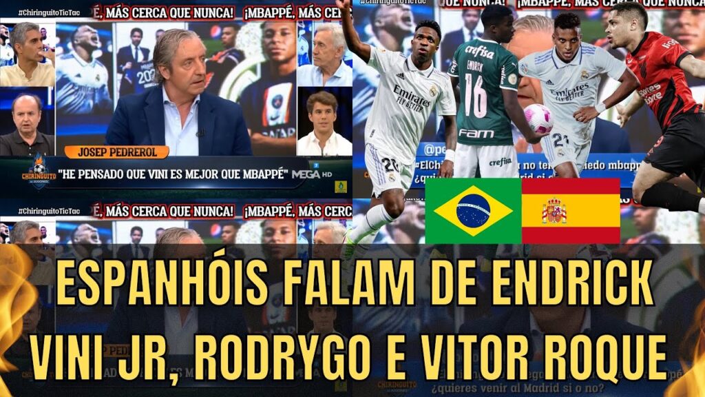 “Melhor Do Mundo”Jornalistas Espanhóis Falam De Endrick, Vinicius Júnior, Vitor Roque, Rodrygo