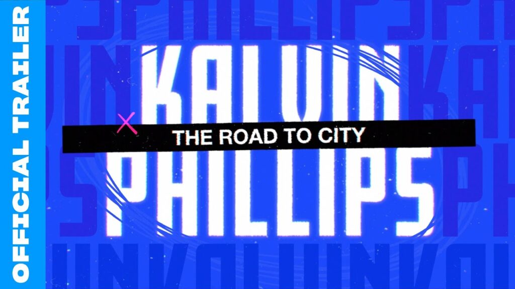 Kalvin Phillips: The Road to City | Official Trailer