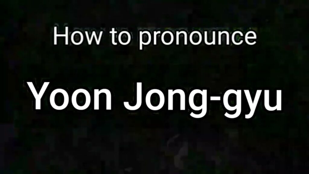 How to Pronounce Yoon Jong-gyu (South Korean Footballer)