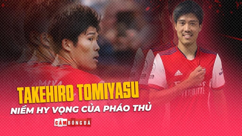 TAKEHIRO TOMIYASU | NIỀM HY VỌNG MỚI CỦA HÀNG PHÒNG NGỰ PHÁO THỦ