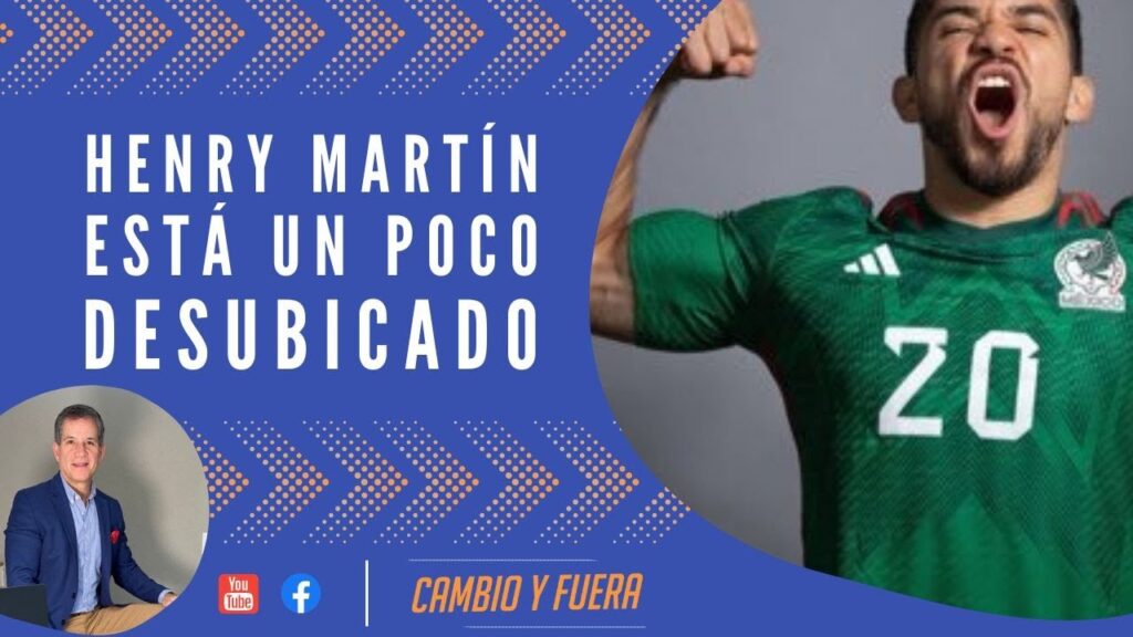 Henry Martín está un poco desubicado