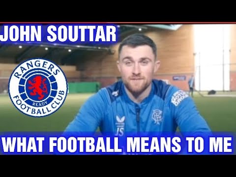 JOHN SOUTTAR : WHAT FOOTBALL MEANS TO ME #rangers#rangersfc
