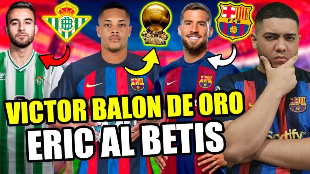 VICTOR ROQUE será BALON de ORO - IÑIGO MARTÍNEZ en BARCELONA ERIC GARCIA CERCA del BETIS