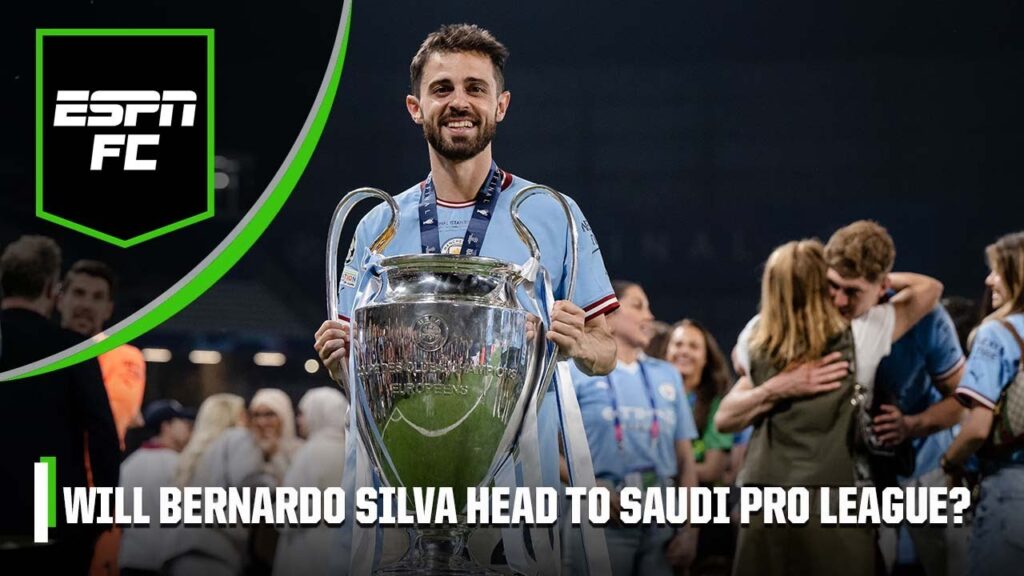 'It would be the biggest Saudi Pro League transfer' Will Bernardo Silva leave Man City? | ESPN FC