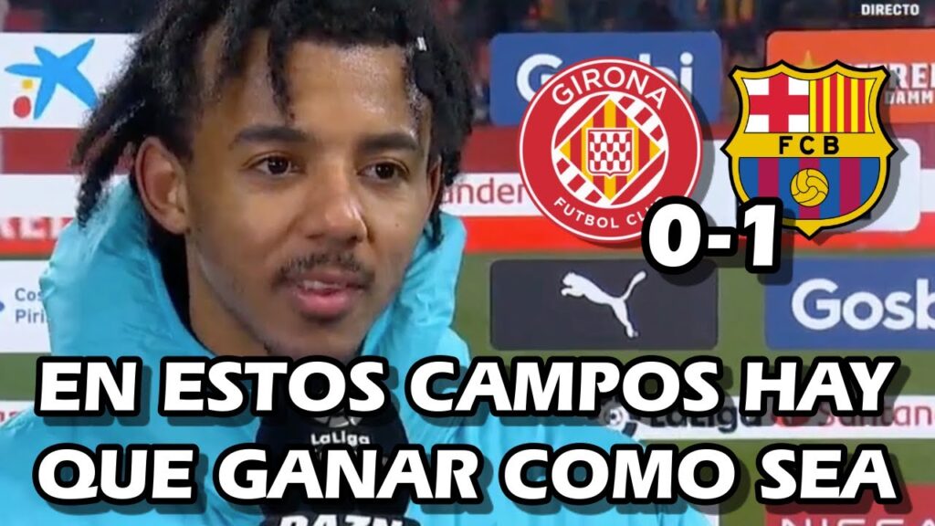 LA REACCION DE JULES KOUNDE TRAS LA VICTORIA CONTRA EL GIRONA 0-1 FC BARCELONA