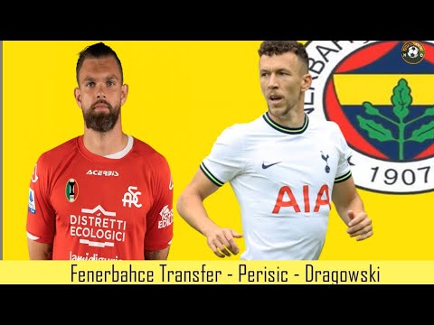 Fenerbahçe Transfer 🔥Perisic , Dragowic  #fenerbahçe