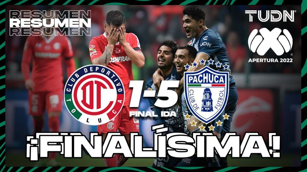 Resumen y goles | Toluca 1-5 Pachuca | Liga Mx AP2022 - Final IDA | TUDN