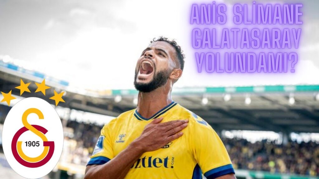 ANİS SLİMANE GALATASARAY RESMEN ANLAŞTI İŞTE DETAYLAR !