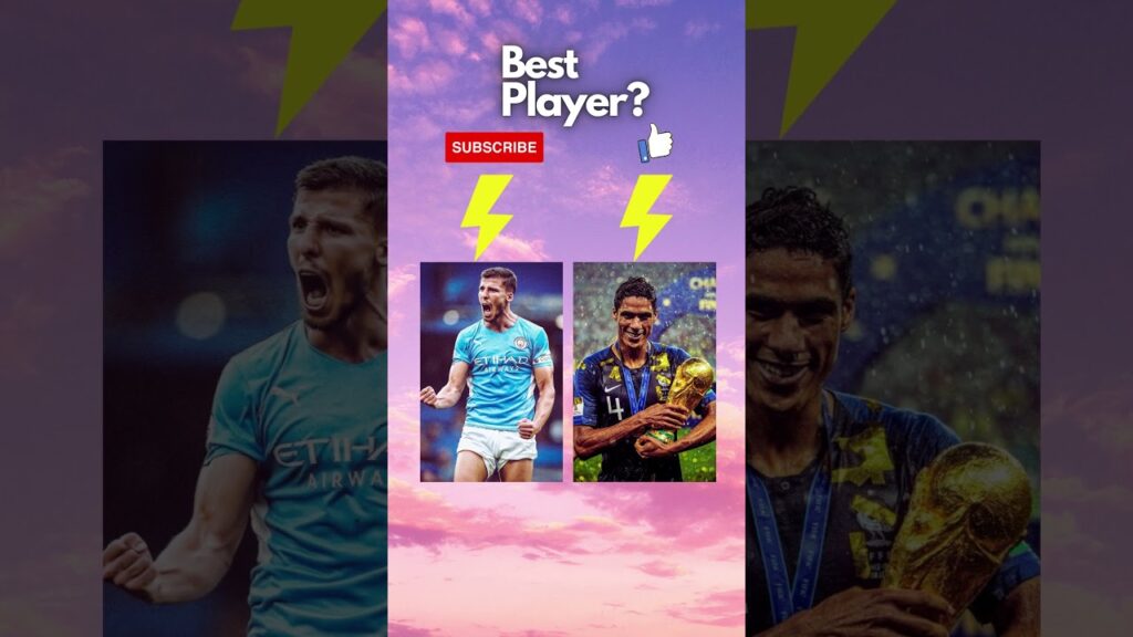 Who is a better Player between Rúben Dias and Raphaël Varane