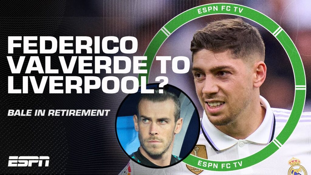 Why would Real Madrid let Federico Valverde go to Liverpool? + Gareth Bale's lifestyle | ESPN FC