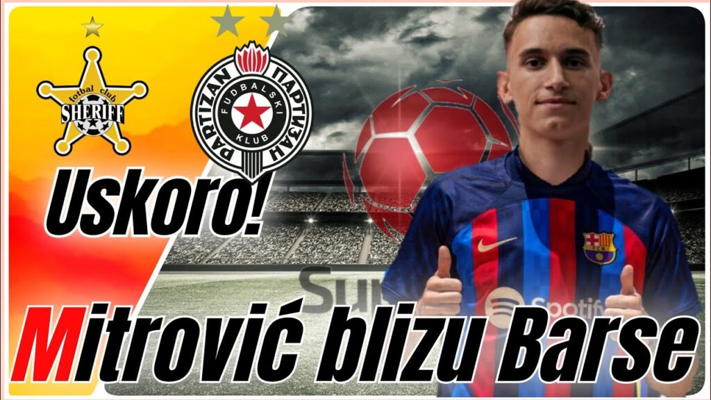 Mitrović na radaru Barselone ☆ Bliži se meč između Partizana i Šerifa ☆ SLS Vesti