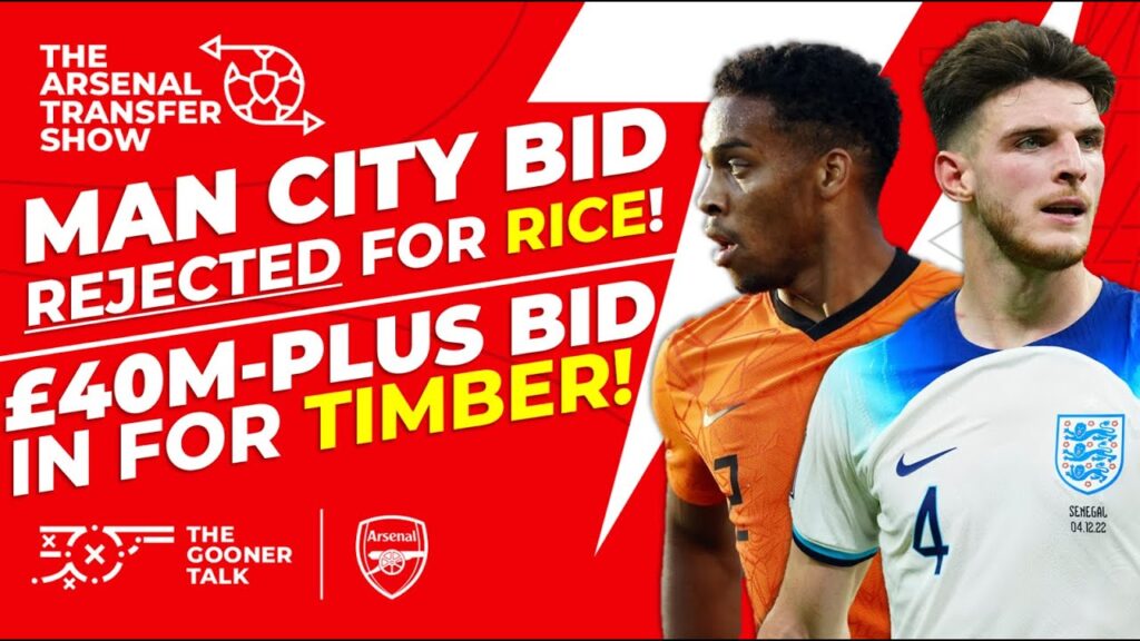 The Arsenal Transfer Show EP318: Man City's Declan Rice Bid REJECTED, Jurrien Timber, Fofana & More