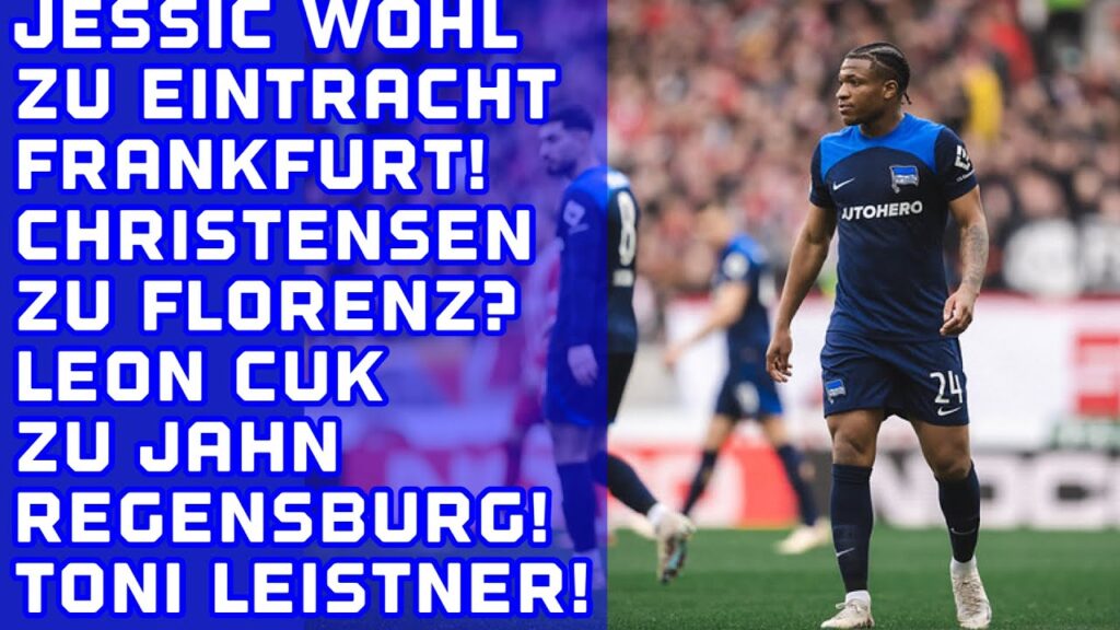Jessic Ngankam wechselt wohl! Oliver Christensen zu Florenz? Leon Cuk zu Regensburg. Toni Leistner.
