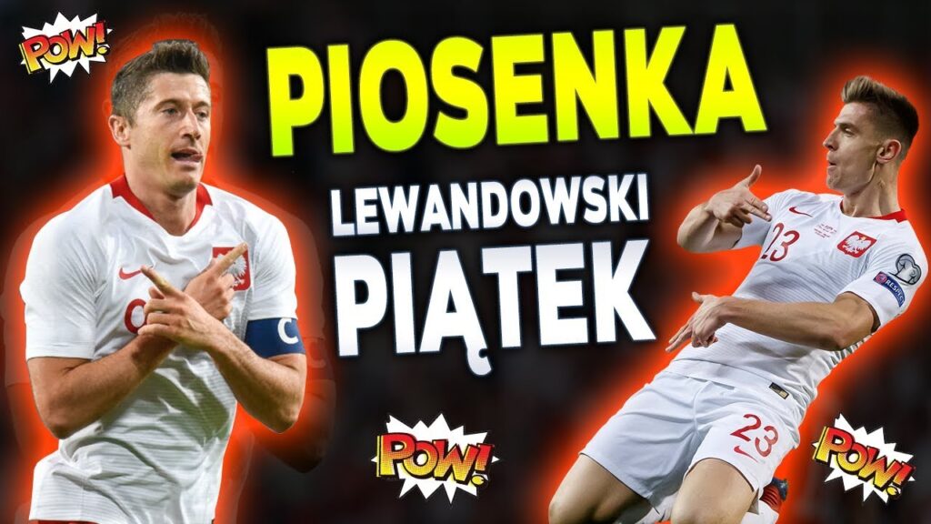 Piosenka ,,Piątek i Lewandowski – To POLSKA!” Piosenka ,,Piątek i Lewandowski - To POLSKA!"