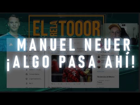 Manuel Neuer NO REGRESA - ¡ALGO PASA AHÍ! - Bayern Múnich
