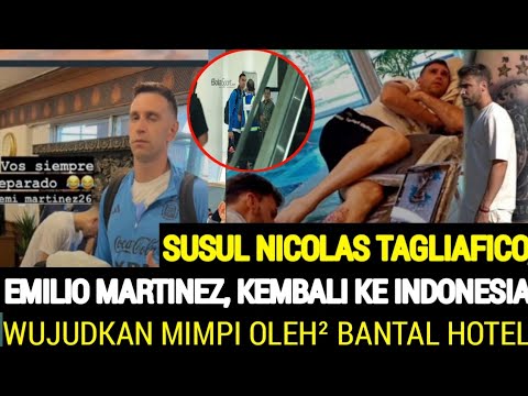 HEBOHH..‼️KEMBALI BERKUNJUNG KE INDONESIA, EMILIO MARTINEZ SUSUL NICOLAS TAGLIAFICO.