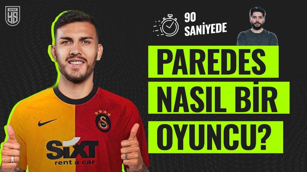 90 saniyede Leandro Paredes'i anlattık: Galatasaray'da ne yapar?