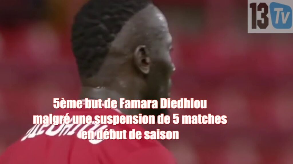 Mbaye Diagne et Famara Diedhiou buteurs   regardez les buts!!!