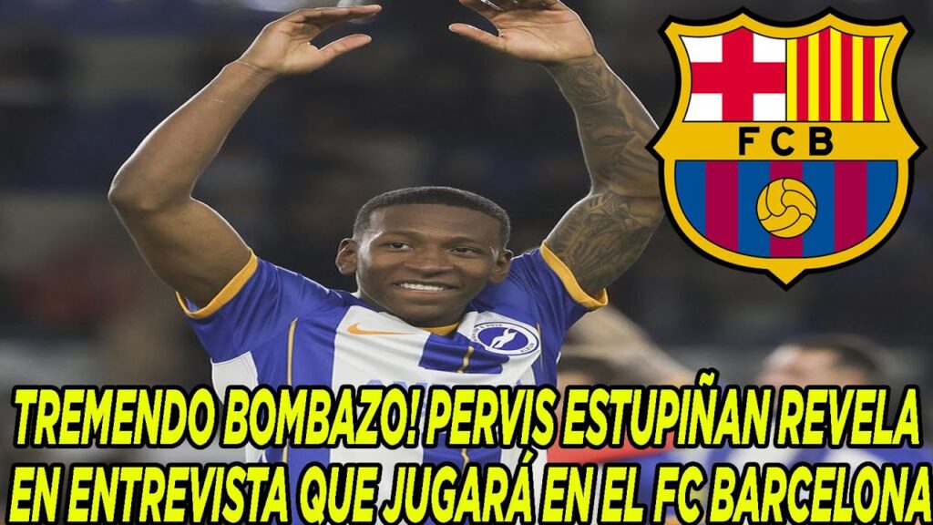 TREMENDO BOMBAZO! PERVIS ESTUPIÑAN REVELA EN ENTREVISTA QUE JUGARÁ EN EL FC BARCELONA TREMENDO BOMBAZO! PERVIS ESTUPIÑAN REVELA EN ENTREVISTA QUE JUGARÁ EN EL FC BARCELONA