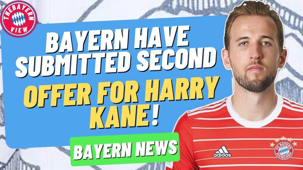 Bayern have submitted a new offer for Harry Kane! - Bayern Munich transfer news