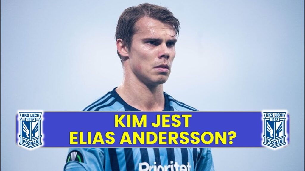 ELIAS ANDERSSON TO DOBRY TRANSFER LECHA POZNAŃ?