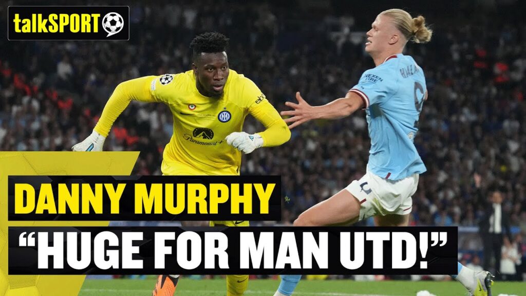 "IT'S HUGE FOR MAN UTD!" ✅ Danny Murphy says Andre Onana will transform Erik ten Hag's team!