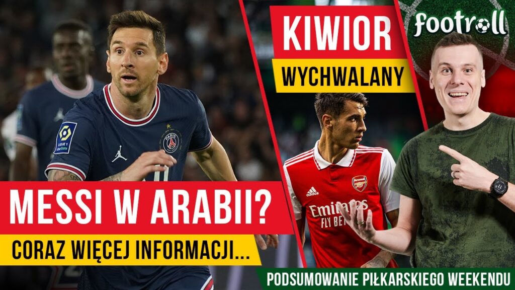 Messi zagra w Arabii Saudyjskiej? | Kiwior plusuje!