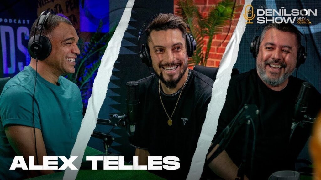 ALEX TELLES | Podcast Denílson Show #72 ALEX TELLES | Podcast Denílson Show #72