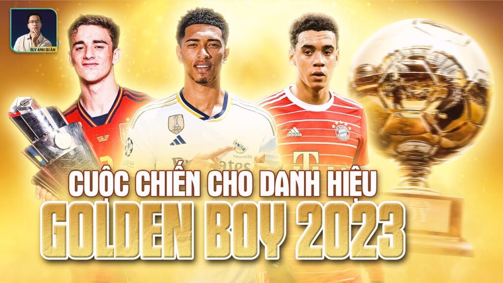 AI SẼ LÀ GOLDEN BOY: CUỘC CHIẾN GIỮA BELLINGHAM, GAVI VÀ MUSIALA