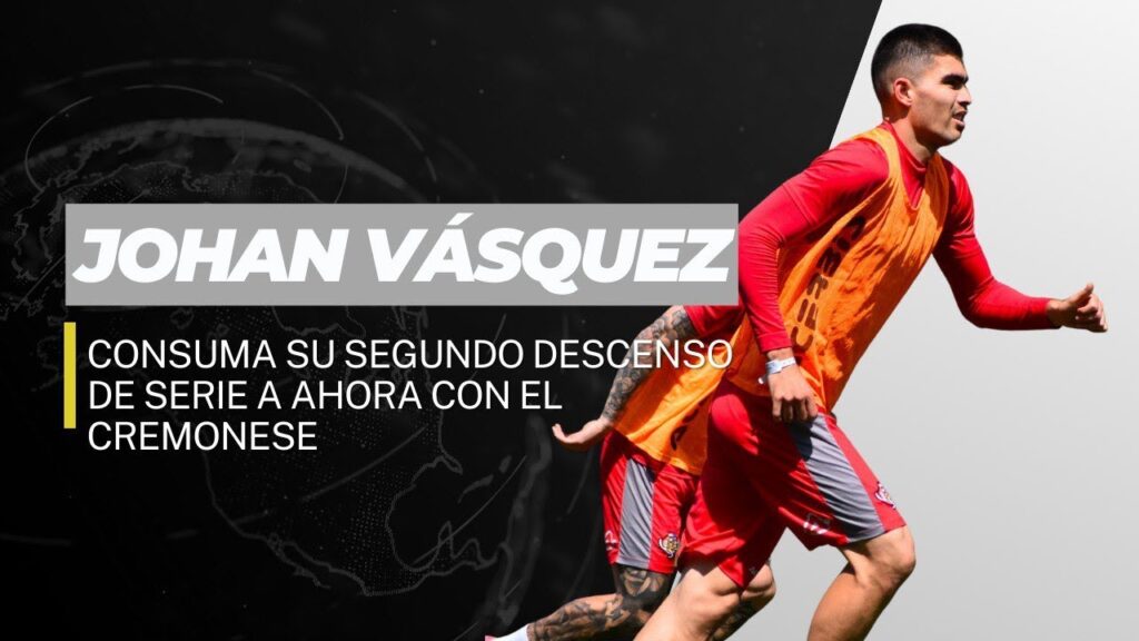 JOHAN VÁSQUEZ CONSUMA SU SEGUNDO DESCENSO DE SERIE A AHORA CON EL CREMONESE