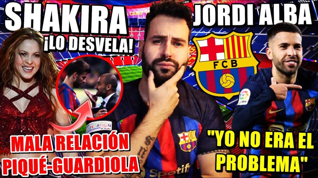 🚨SHAKIRA DESVELA la MALA RELACIÓN entre PIQUÉ y GUARDIOLA - JORDI ALBA: "YO NO ERA el PROBLEMA"