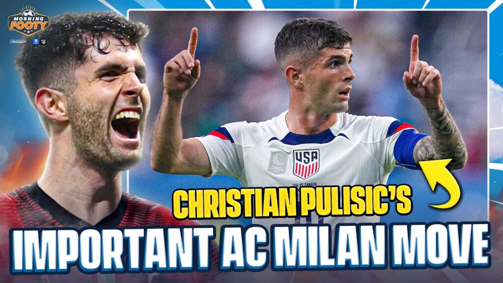 Why the AC Milan move is SO important for USMNT star Christian Pulisic!