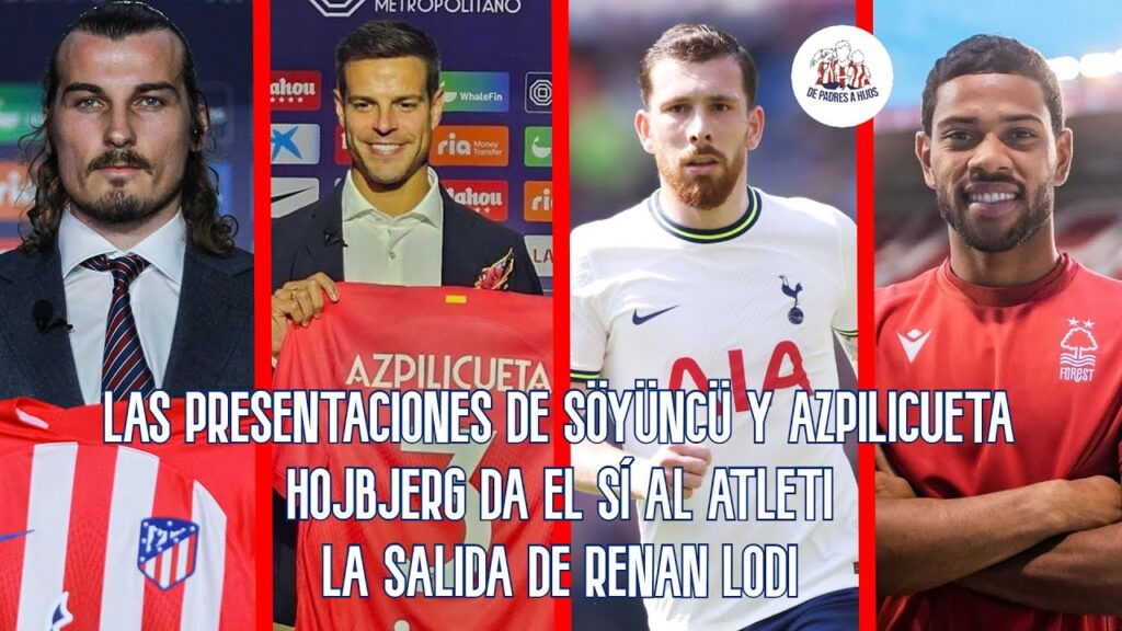 HOJBJERG da el SÍ al ATLETI | Las PRESENTACIONES de SÖYÜNCÜ y AZPILICUETA | Las OFERTAS por LODI