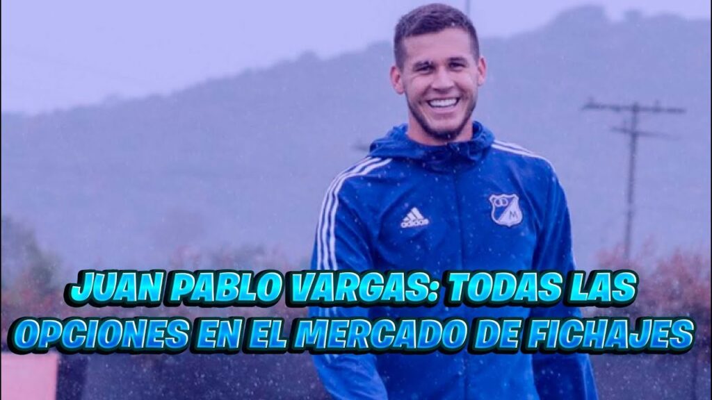 🏆JUAN PABLO VARGAS: TODAS LAS OPCIONES EN EL MERCADO DE FICHAJES 🏆