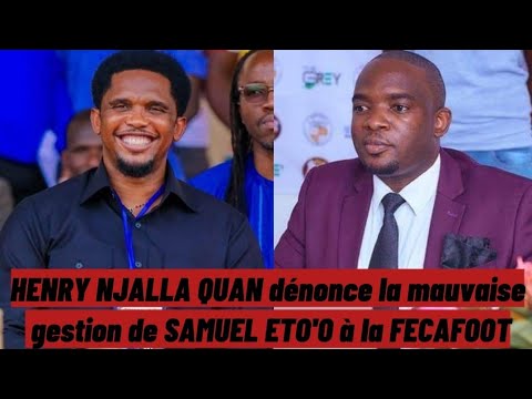 Henry Njalla Quan dénonce la mauvaise gestion de la FECAFOOT par Samuel Eto’o Henry Njalla Quan dénonce la mauvaise gestion de la FECAFOOT par Samuel Eto'o