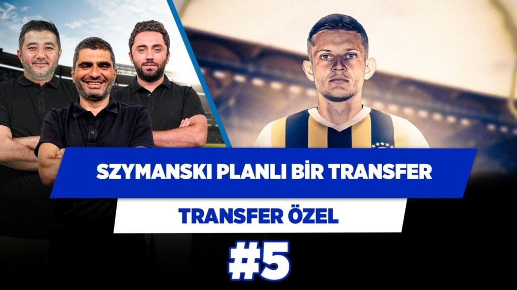 Szymanski uzun süredir Fenerbahçe’nin gündeminde olan bir oyuncu |  Transfer Özel #5