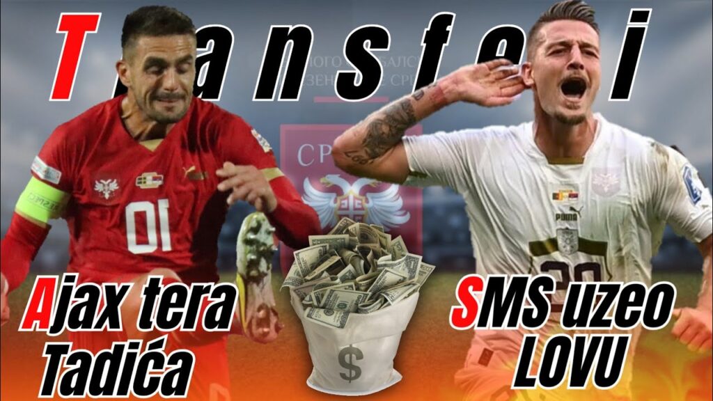 Sergej Milinković Savić najplaćeniji srpski fudbaler ☆ Dušan Tadić odlazi iz Ajaxa