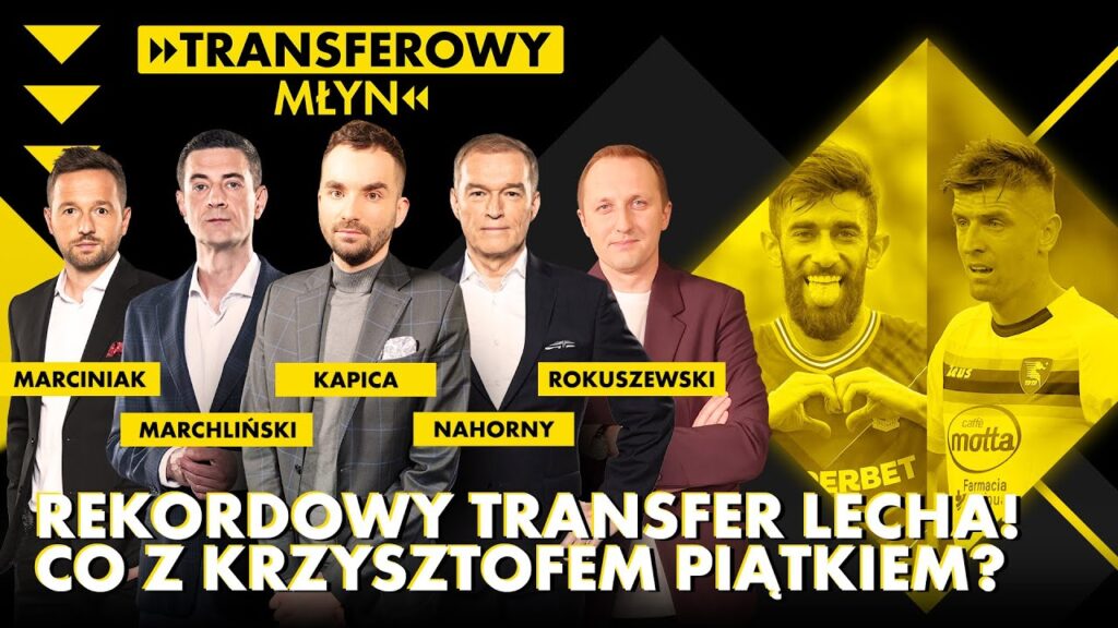 DUŻY ZAKUP LECHA, PROBLEMY PIĄTKA, ZIELIŃSKI ŚLADEM NAJWIĘKSZYCH GWIAZD? TRANSFEROWY MŁYN
