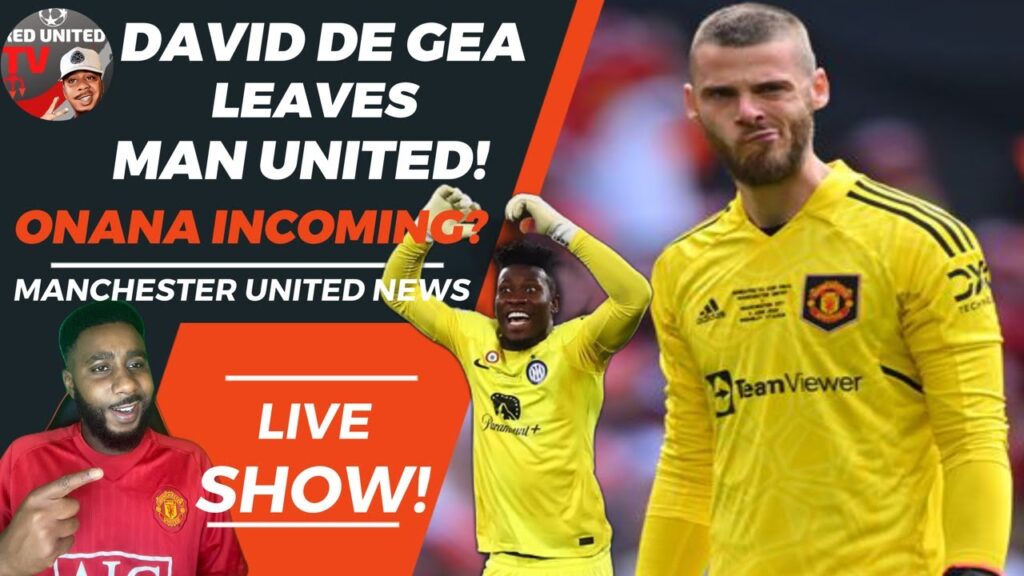 David De Gea LEAVES Manchester United | Andre Onana INCOMING | Man Utd News - The Catch UP