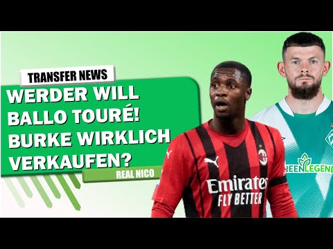 BALLO TOURE auf WERDER Zettel! / BURKE wirklich verkaufen?