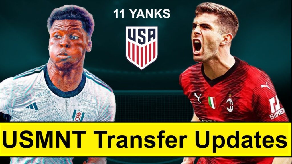 Pulisic to Milan is done, Aaronson to Union Berlin, Musah to Fulham? l USMNT Transfers