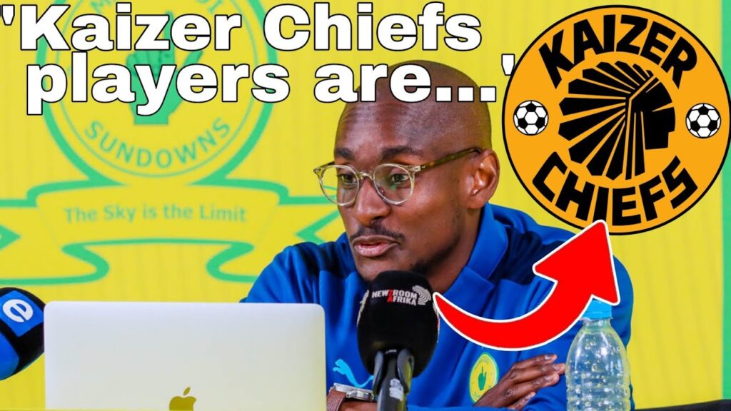 Mamelodi Sundowns Coach Rulani Mokwena Rates Kaizer Chiefs Players, Kwinika, Dove,Yusuf Maart,Dolly