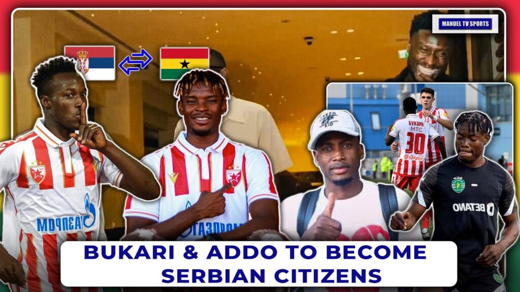 🇬🇭🇷🇸OSMAN BUKARI & EDMUND ADDO TO RECEIVE SERBIAN CITIZENSHIP-ANTONIO RÜDIGER LANDS IN GHANA-BUK