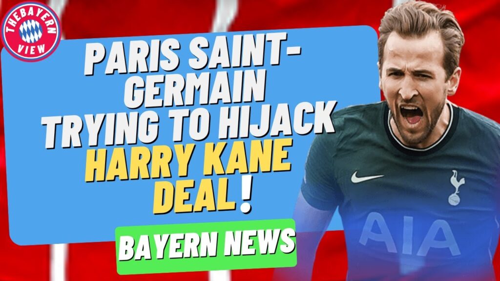 PSG trying to hijack Harry Kane deal?? - Bayern Munich transfer news